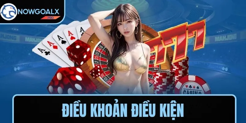 Điều khoản điều kiện tại NOWGOAL