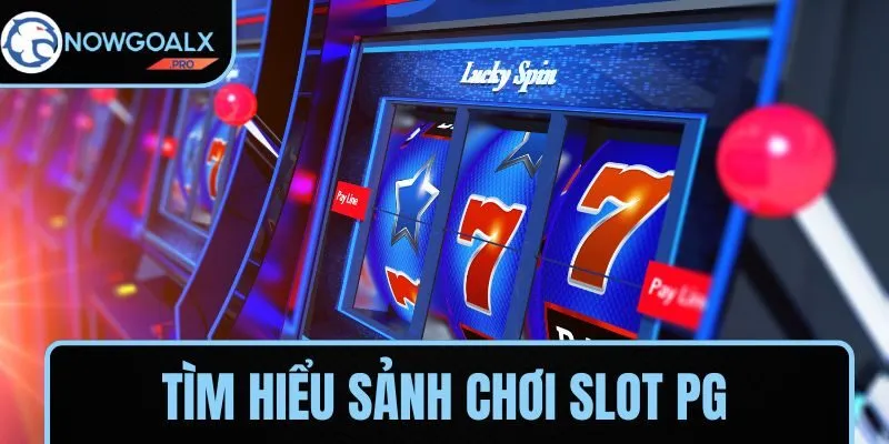 Tìm hiểu sảnh chơi slot PG