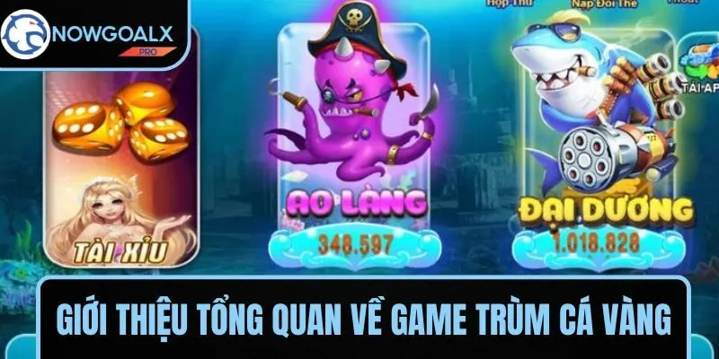 Trải nghiệm game Trùm Cá Vàng đỉnh cao tại hệ thống hàng đầu