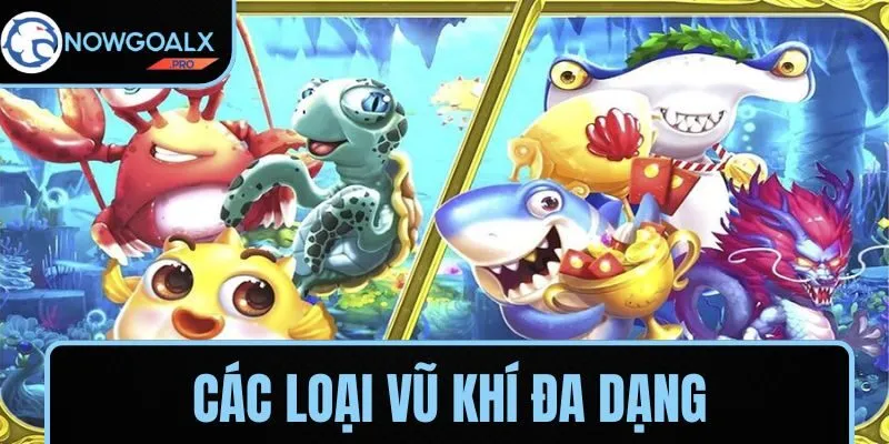 Các loại vũ khí đa dạng giúp tối ưu săn cá