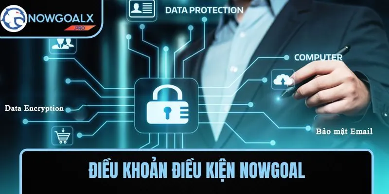 Nội dung điều khoản điều kiện tại NOWGOAL