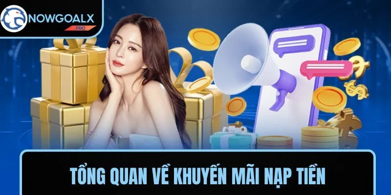 Các chương trình ưu đãi nạp vốn hấp dẫn tại NOWGOAL