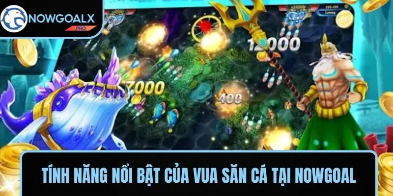 Tính năng nổi bật trong Vua Bắn Cá được nhiều người yêu thích