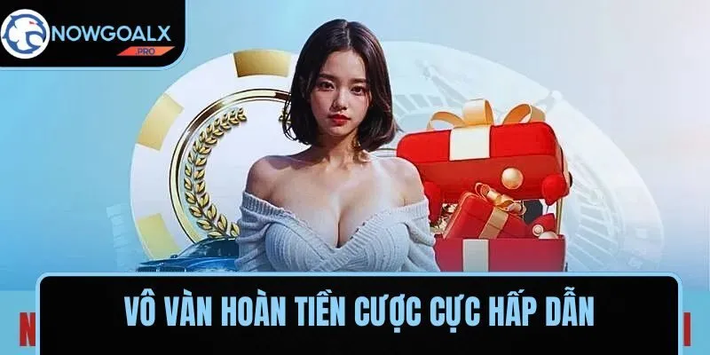 Vô vàn hoàn tiền cược cực hấp dẫn