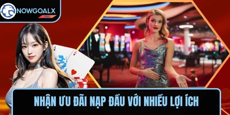 Nhận ưu đãi nạp đầu với nhiều lợi ích