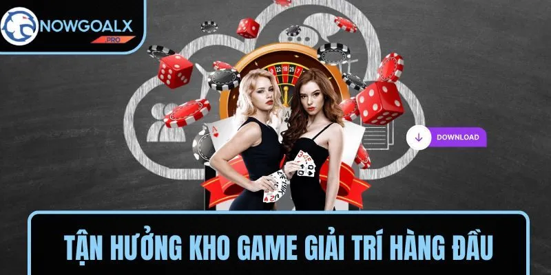 Tận hưởng kho game giải trí hàng đầu khi tải app NOWGOAL