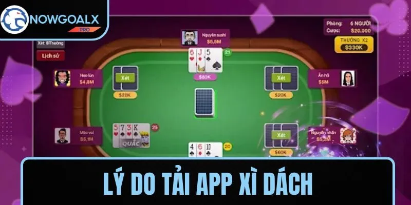 Lý do nên tải app Xì Dách