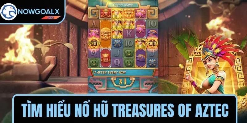 Nét nổi bật nổ hũ Treasures of Aztec